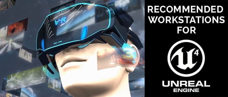 Recommended Computer Workstation For Unreal Engine 4 Workstation Specialists
