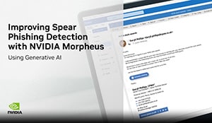 NVIDIA Morpheus - Spear Phishing Detection